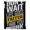do not wait life goes faster than you think iPad 3 and 4 Case