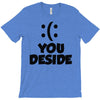 you deside T-Shirt