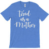 tired as a mother T-Shirt