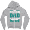 proud dad of a freaking awesome teacher. father's day gift for dad. Zipper Hoodie