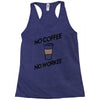 no coffee no workee Racerback Tank