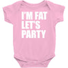i'm fat let's party Baby Onesie