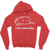 i can't adult today white logo Zipper Hoodie