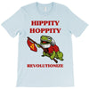 hippity hoppity revolutionize T-Shirt