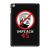 Impeach 45 Stop Trump iPad Mini 4