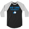 Go Like Yourself 3/4 Sleeve Shirt