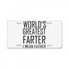 world's greatest farter i mean father License Plate