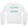 all men are created equal but the best are born in september Crewneck Sweatshirt