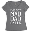 i've got mad dad skills Women's Triblend Scoop T-shirt