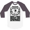 Never Underestimate Old Man Who Was Born June 3/4 Sleeve Shirt