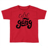 girl gang Toddler T-shirt