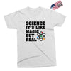 Science It's Like Magic But Real Exclusive T-shirt