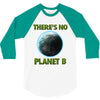 there is no planet  b earth day 3/4 Sleeve Shirt
