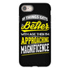 If Things Gets Better With Age Then I Am Approaching Magnificence iPhone 8