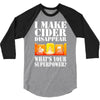 funny i make cider disappear, ideal gift or birthday present. 3/4 Sleeve Shirt