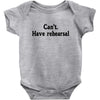cant have rehearsal Baby Onesie