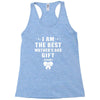 I Am The Best Mother's Day Gift Ever Racerback Tank