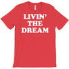 livin the dream T-Shirt
