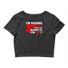 packing heat   i'm hot Crop Top