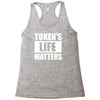 tokens life matters Racerback Tank