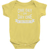 one day or day one you decide Baby Onesie