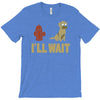 i'll wait T-Shirt