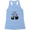 BUT NOW WE,RE STRESSED OUT Racerback Tank