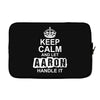 Keep Calm And Let Aaron Handle It Laptop sleeve