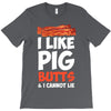 i like pig butts and i cannot lie T-Shirt