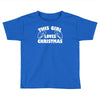 this girl loves christmas funny Toddler T-shirt