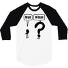 wait,what 3/4 Sleeve Shirt