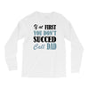 if at first you don't succed call dad Long Sleeve Shirts