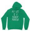 my life is a blonde moment Hoodie