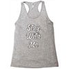 STAY WITH ME Racerback Tank