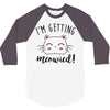 i'm getting meowied 3/4 Sleeve Shirt