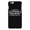 old enough to know better iPhone 6 Plus/6s Plus Case
