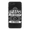 Queens Are Born In October iPhone 7 Plus Case