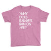 why does it always rain on me Youth Tee