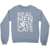 real men love cats Crewneck Sweatshirt