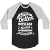 If Things Get Better With Age Then I'm Approaching Magnificent 3/4 Sleeve Shirt