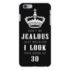 Don't Be Jealous Just Because Look This Good At 30 iPhone 6/6s Plus Case