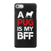a pug is my bff iPhone 7 Case