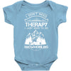 I Don't Need Therapy Just to Go Snowmobiling Baby Onesie