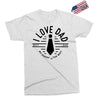 i love dad Exclusive T-shirt