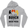 It's Just a Bunch of Hocus Pocus Zipper Hoodie