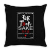 Fuck Sake (Black) Throw Pillow