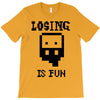 losing is fun! T-Shirt