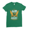 All Men Are Created Equal But Only The Best Are Born In August Ladies Fitted T-Shirt