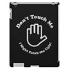 don't touch me i might catch the ugly! iPad 3 and 4 Case