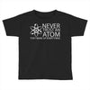 science tshirt never trust an atom Toddler T-shirt